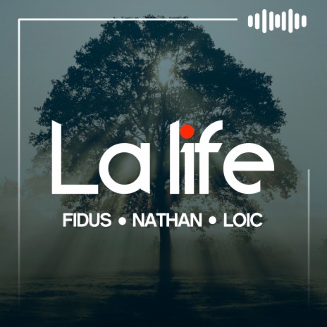 La life ft. LOIC & NATHAN | Boomplay Music