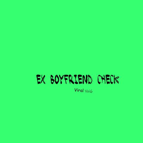 Ex Boyfriend Check | Boomplay Music