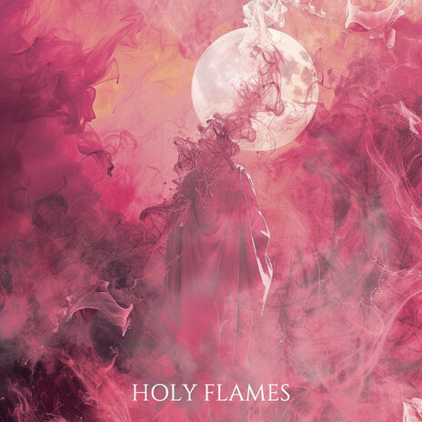 Holy Flames | Boomplay Music