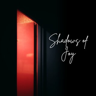 Shadows of Joy