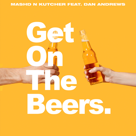 Get On the Beers ft. Dan Andrews | Boomplay Music