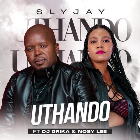 Uthando ft. DJ Drika & Nosy Lee | Boomplay Music