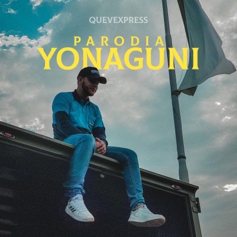 Yonaguni Parodia Quevexpress | Boomplay Music