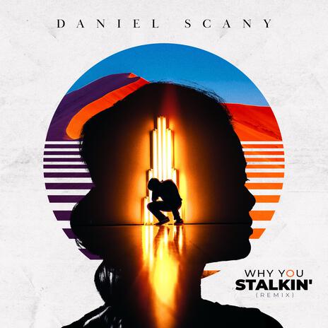 Why You Stalkin' | Boomplay Music