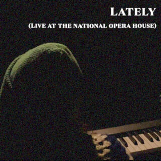 Lately (Live at the National Opera House) (Live)