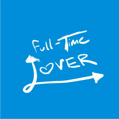 Full-time Lover | Boomplay Music