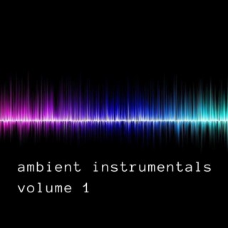 Ambient Instrumentals, Vol. 1