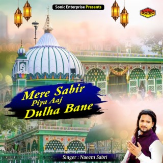 Mere Sabir Piya Aaj Dulha Bane