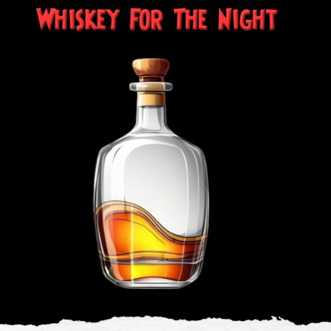 Whiskey For The Night | Boomplay Music