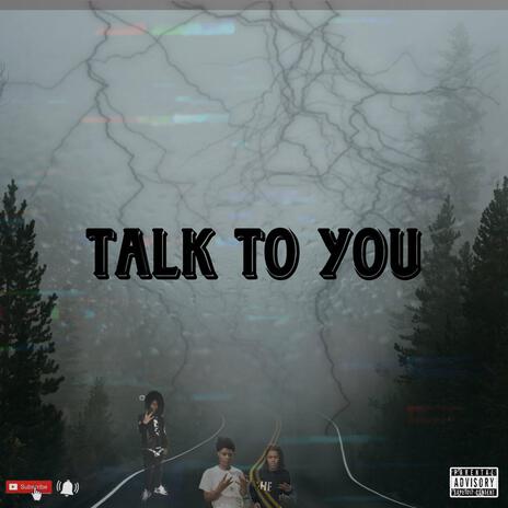 Talk To You | Boomplay Music