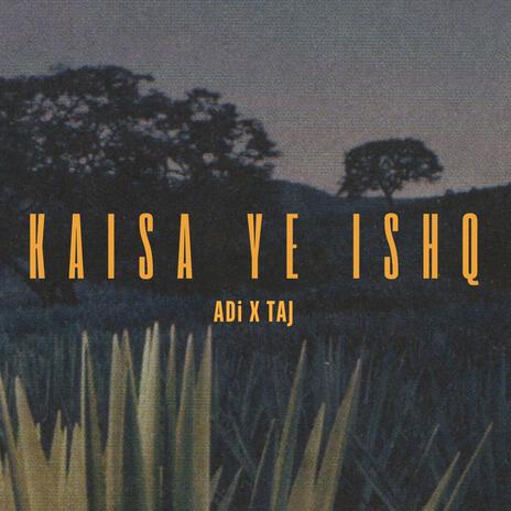 Kaisa ye ishq ft. TAJ | Boomplay Music