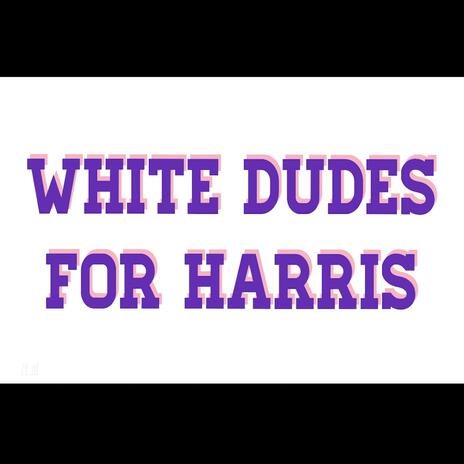 White Dudes For Harris | Boomplay Music