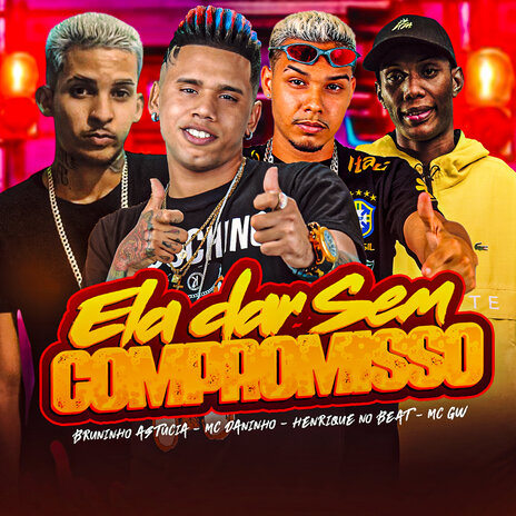 Ela Dar Sem Compromisso ft. Bruninho Astucia & Henrique no Beat | Boomplay Music