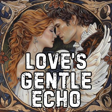 Love's Gentle Echo | Boomplay Music