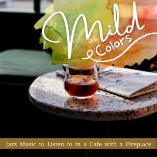 Jazz Music to Listen to in a Cafe with a Fireplace