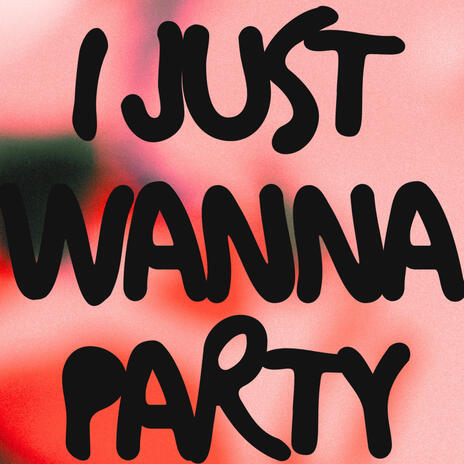 I Just Wanna Party ft. Baki Bee & Maz | Boomplay Music