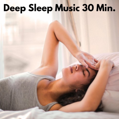 Sleep Music 30 Minutes Deep Sleep (Fall Asleep Fast)