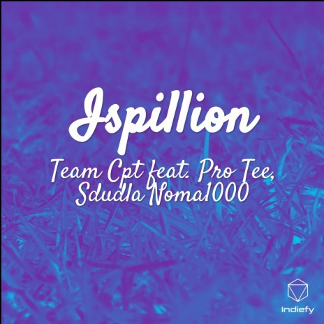 Ispillion ft. Pro Tee & Sdudla Noma1000 | Boomplay Music