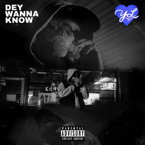 Dey Wanna Know | Boomplay Music