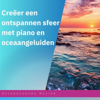 Creëer een ontspannen sfeer met piano en oceaangeluiden