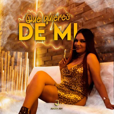 QUE QUIERES DE MI | Boomplay Music