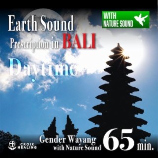 Earth Sound Prescription in BALI 〜Gender Wayang with Nature Sound〜 Daytime 65min.