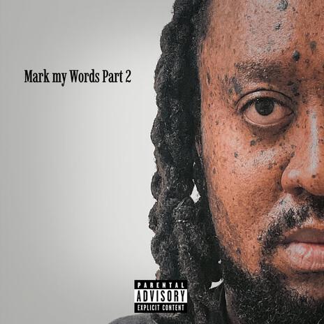 Mark My Words, Pt. 2 | Boomplay Music