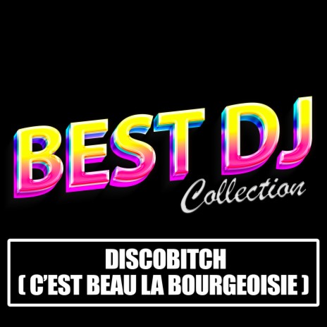 Discobitch (C'est Beau La Bourgeoisie) | Boomplay Music