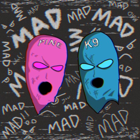 MAD MAD (feat. K9) | Boomplay Music