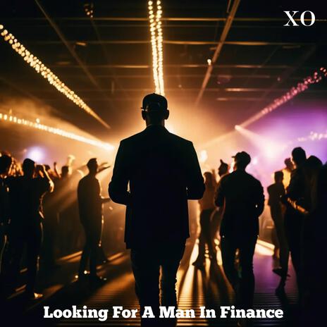 Looking For A Man In Finance | Boomplay Music