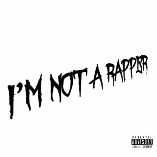 I'm Not A Rapper