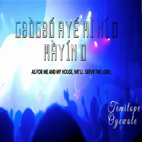 Gbogbo Ayemi Ni O Mayin O (As for Me and My House, We'll Serve the Lord) | Boomplay Music
