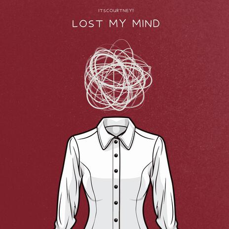 Lost My Mind | Boomplay Music