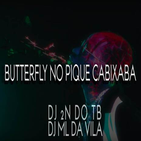 BUTTERFLY NO PIQUE CABIXABA ft. DJ 2N DO TB | Boomplay Music