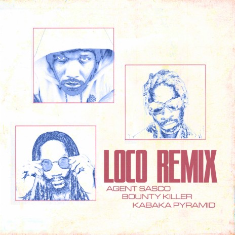 Loco (Remix) ft. Kabaka Pyramid & Bounty Killer | Boomplay Music