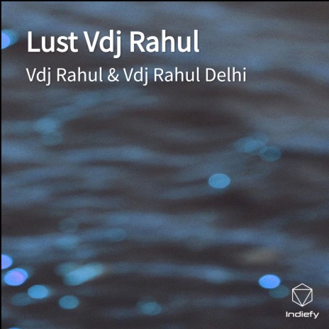 Lust Vdj Rahul ft. Vdj Rahul Delhi | Boomplay Music