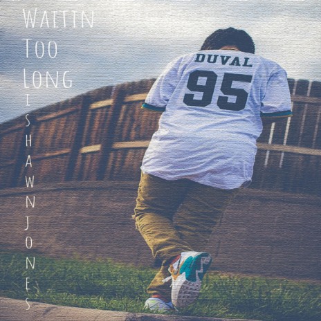 Waitin' Too Long | Boomplay Music