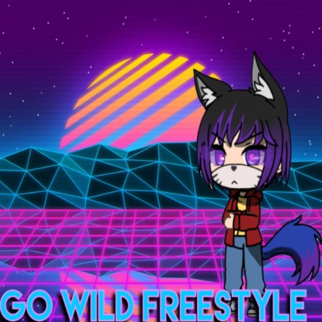 Go Wild Freestyle | Boomplay Music