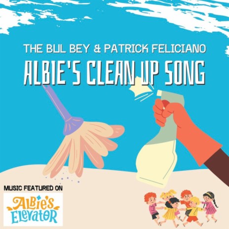 Albie's Clean Up Song (I Believe in You) ft. Patrick Feliciano