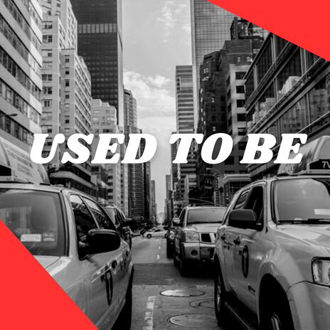 USED TO BE | Boomplay Music