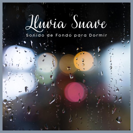 Lluvia Suave: Sonido de Fondo para Dormir, Pt. 17