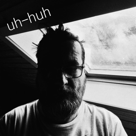 uh-huh | Boomplay Music