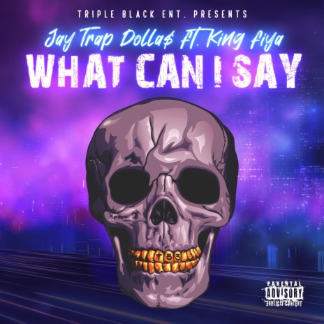 What Can I Say (feat. King Fiya) | Boomplay Music