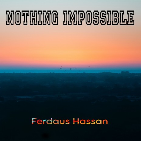Nothing Impossible