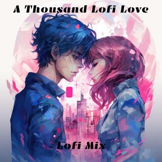 A Thousand Lofi Love: Lofi Mix