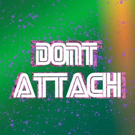 Dont Attach | Boomplay Music