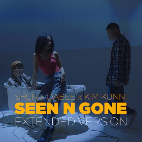 Seen n Gone (Extended Version) ft. Dabee & Kim Kunni | Boomplay Music