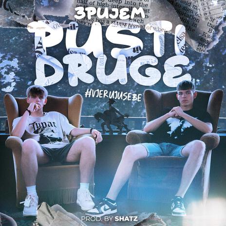 Pusti Druge | Boomplay Music