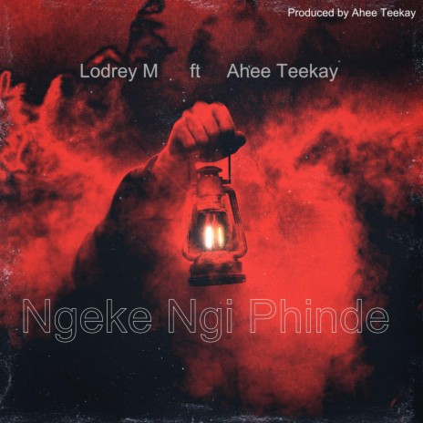 Ngeke Ngi Phinde ft. Ahee Teekay | Boomplay Music