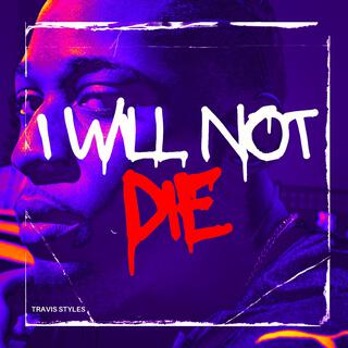 I will not die lyrics | Boomplay Music